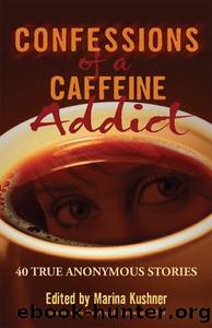 Confessions of a Caffeine Addict by Marina Kushner