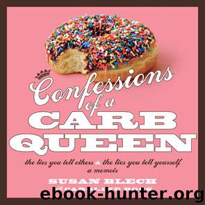 Confessions of a Carb Queen by Susan Blech & Caroline Bock