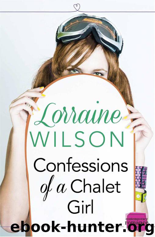 Confessions of a Chalet Girl: HarperImpulse Contemporary Romance Novella by Wilson Lorraine