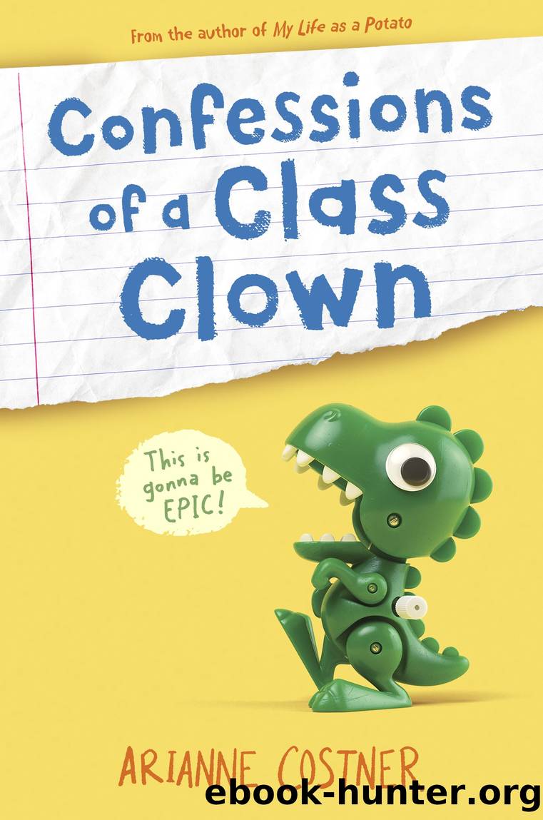 Confessions of a Class Clown by Arianne Costner