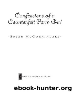 Confessions of a Counterfeit Farm Girl by Susan McCorkindale