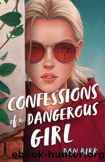Confessions of a Dangerous Girl by Dan Birk