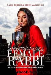 Confessions of a Female Rabbi by Rabbi Rebecca Keren Jablonski