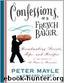 Confessions of a French Baker: Breadmaking Secrets, Tips, and Recipes by Mayle Peter