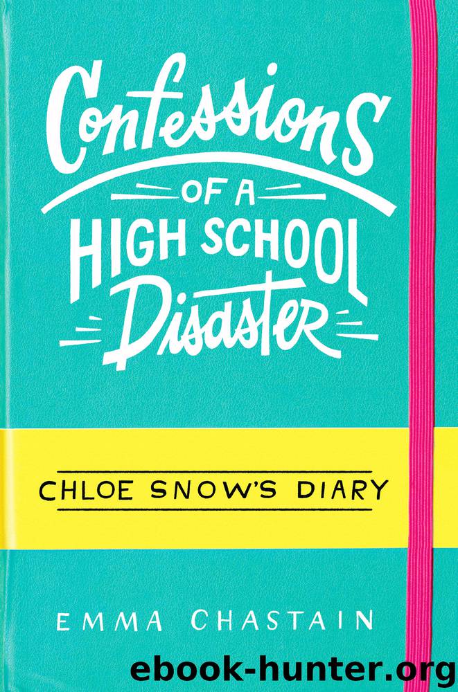 Confessions of a High School Disaster by Emma Chastain