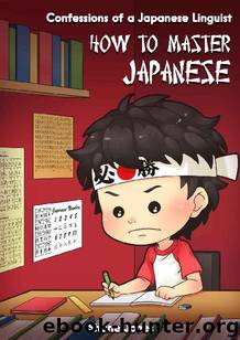 Confessions of a Japanese Linguist - How to Master Japanese: (The Journey to Fluent, Functional, Marketable Japanese) by Shane Jones