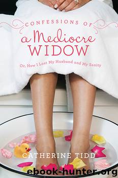 Confessions of a Mediocre Widow by Catherine Tidd