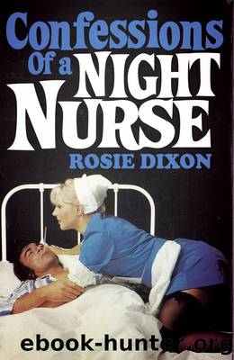 Confessions of a Night Nurse (Rosie Dixon, Book 1) by Rosie Dixon