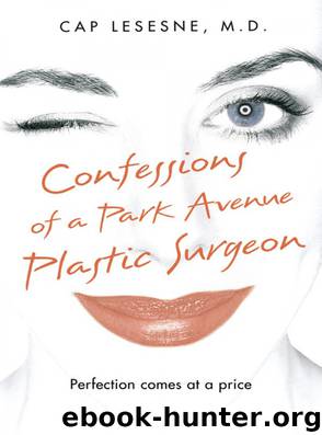 Confessions of a Park Avenue Plastic Surgeon by Cap Lesesne