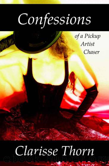 Confessions of a Pickup Artist Chaser: Long Interviews with Hideous Men by Thorn Clarisse