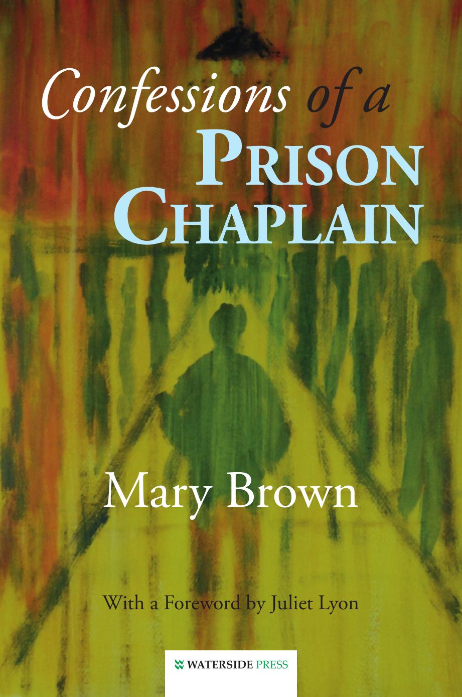 Confessions of a Prison Chaplain by Mary Brown; Juliet Lyon