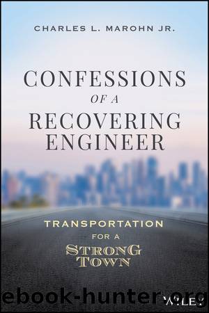 Confessions of a Recovering Engineer : Transportation for a Strong Town (9781119699255) by Marohn Charles L