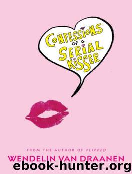 Confessions of a Serial Kisser by Wendelin Van Draanen