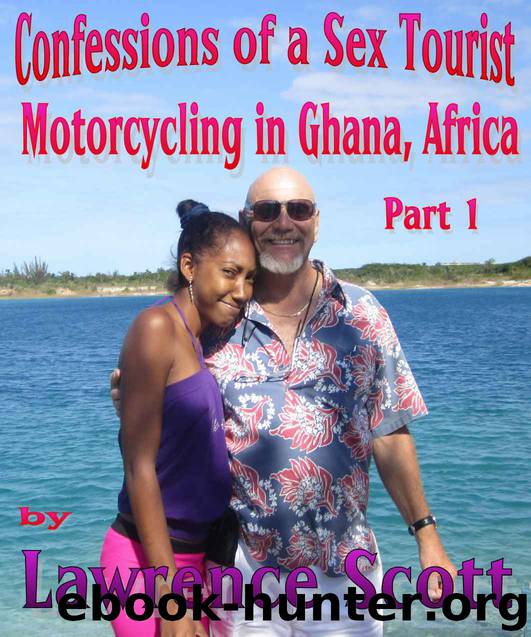 Confessions of a Sex Tourist--Motorcycling in Ghana, Africa--Part 1 by Lawrence Scott