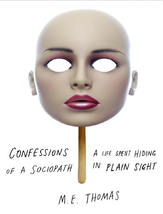 Confessions of a Sociopath by M.E. Thomas
