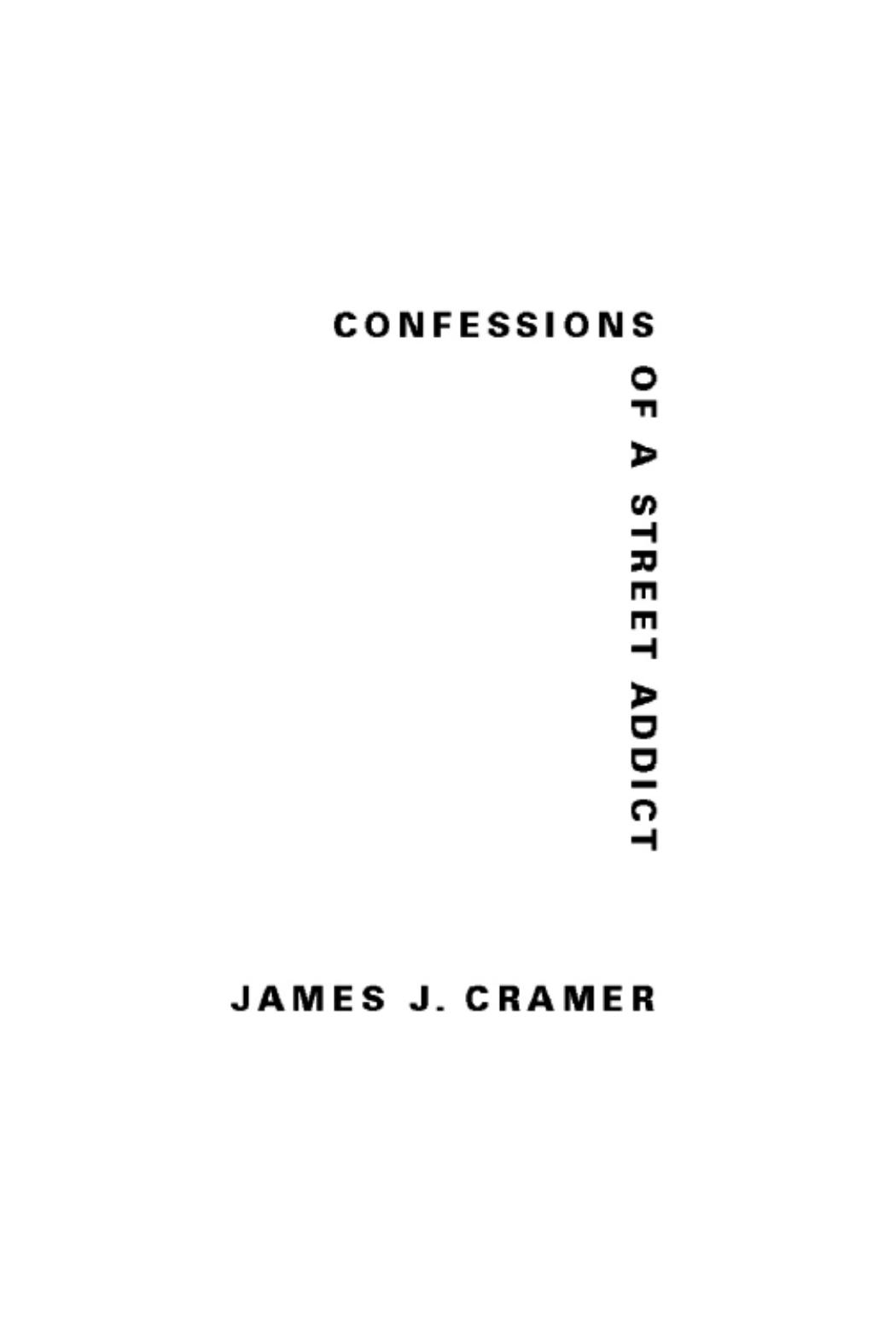 Confessions of a Street Addict by James J. Cramer