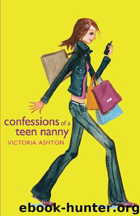 Confessions of a Teen Nanny 01 - Confessions of a Teen Nanny by Ashton Victoria