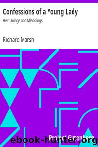 Confessions of a Young Lady: Her Doings and Misdoings by Richard Marsh