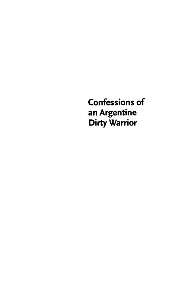 Confessions of an Argentine Dirty Warrior by Horacio Verbitsky; Esther Allen