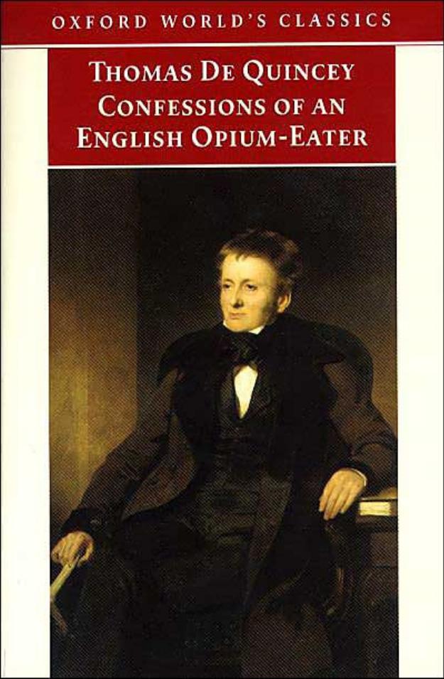 Confessions of an English Opium-Eater: and Other Writings (Oxford World's Classics) by Thomas De Quincey
