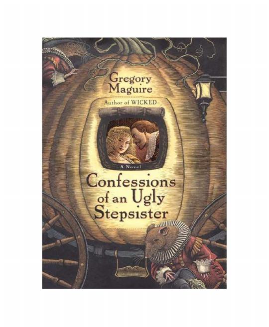 Confessions of an Ugly Stepsister by Gregory Maguire & Jenny Sterlin