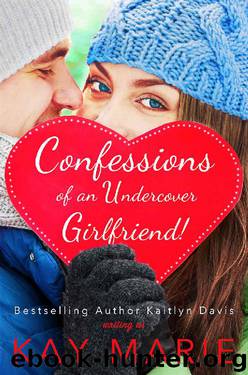 Confessions of an Undercover Girlfriend! by Kay Marie