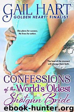 Confessions of the World's Oldest Shotgun Bride by Gail Hart