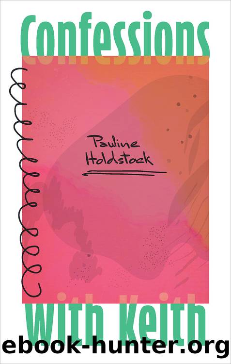 Confessions with Keith by Pauline Holdstock