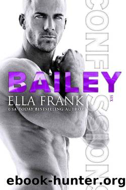 Confessions: Bailey (Confessions Series Book 6) by Ella Frank