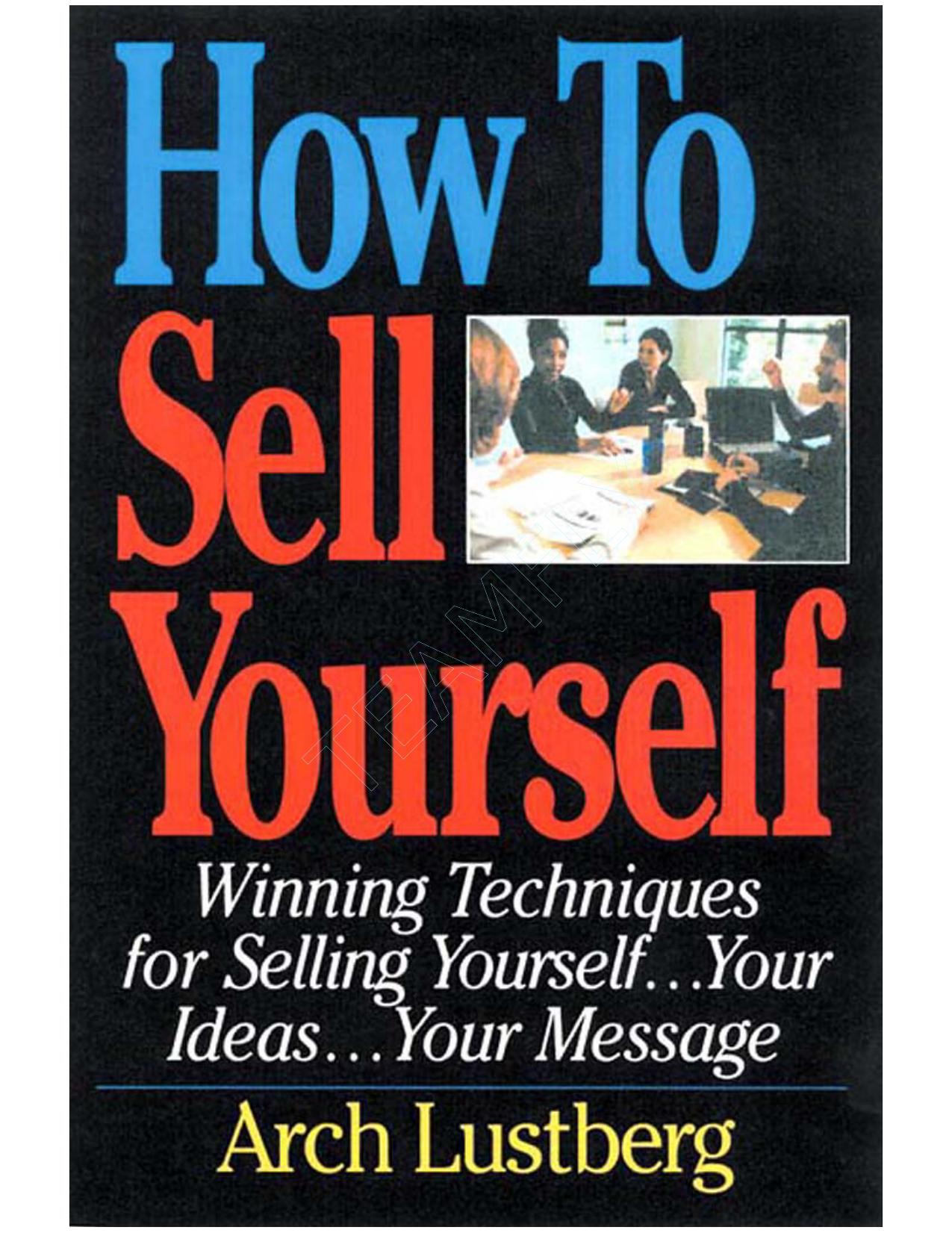 Confidence - How To Sell Yourself by Winning Techniques for Selling Yourself..Your Ideas...Your Message