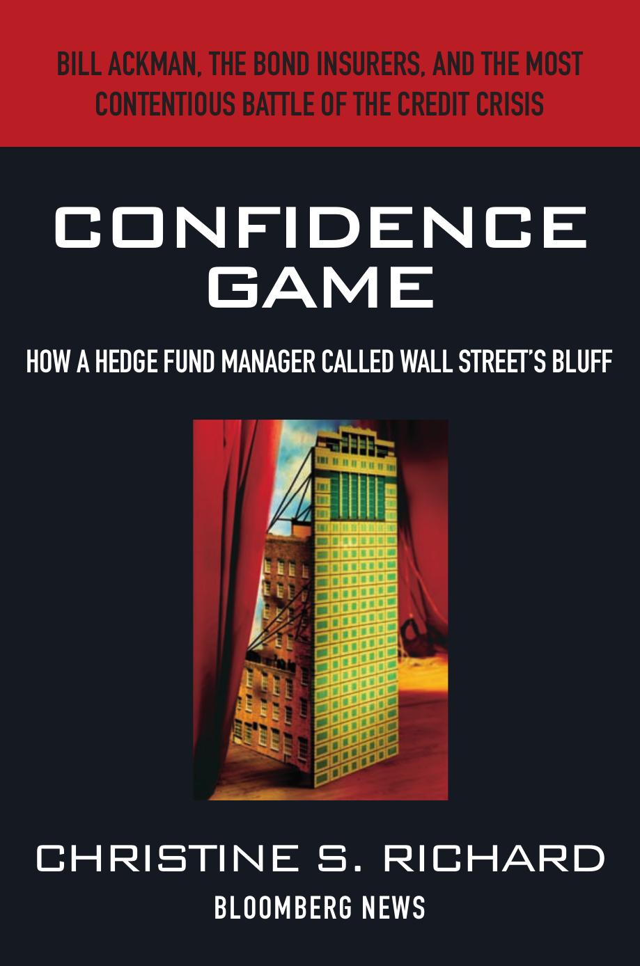 Confidence Game: How a Hedge Fund Manager Called Wall Street's Bluff by Christine S. Richard