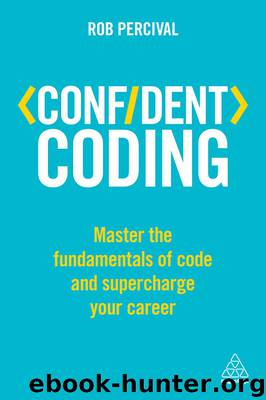 Confident Coding: Master the Fundamentals of Code and Supercharge Your Career (Confident Series) by Rob Percival