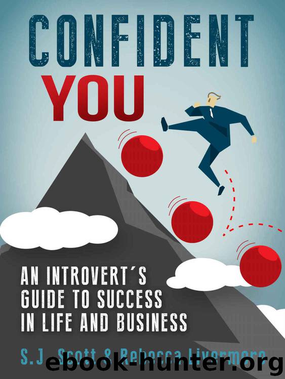 Confident You: An Introvert's Guide to Success in Life and Business by S.J. Scott & Rebecca Livermore