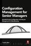 Configuration Management for Senior Managers by Watts Frank B