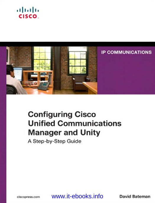 Configuring Cisco Unified Communications Manager and Unity Connection, 2nd Edition: A Step-by-Step Guide by David Bateman