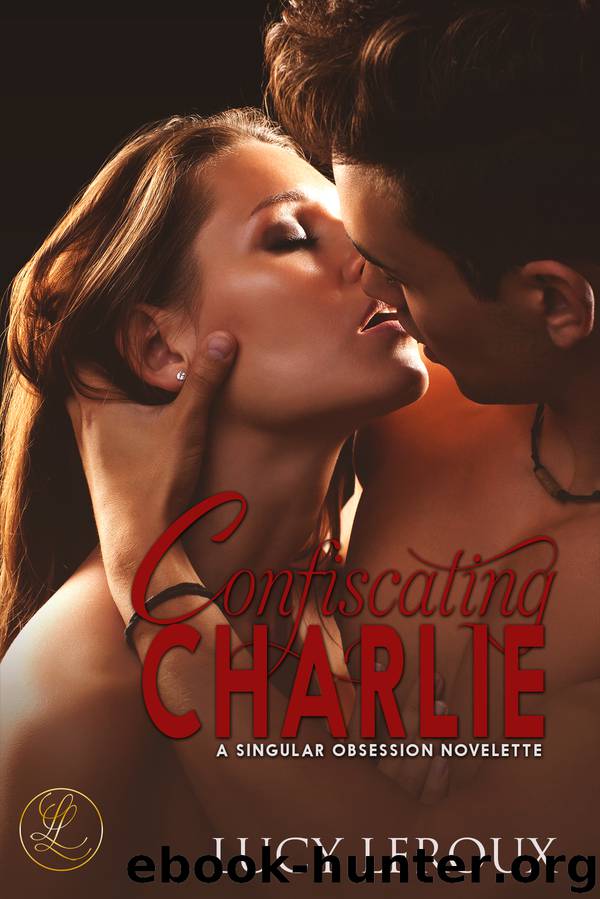 Confiscating Charlie by Lucy Leroux