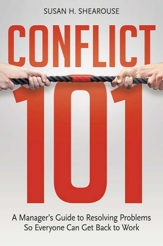 Conflict 101: A Manager's Guide to Resolving Problems So Everyone Can Get Back to Work by Susan H. Shearouse