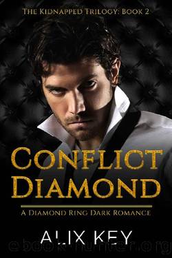 Conflict Diamond: A Billionaire Cinderella Fairytale Retelling Abduction Dark Romance (Diamond Ring Kidnapped Trilogy Book 2) by Alix Key