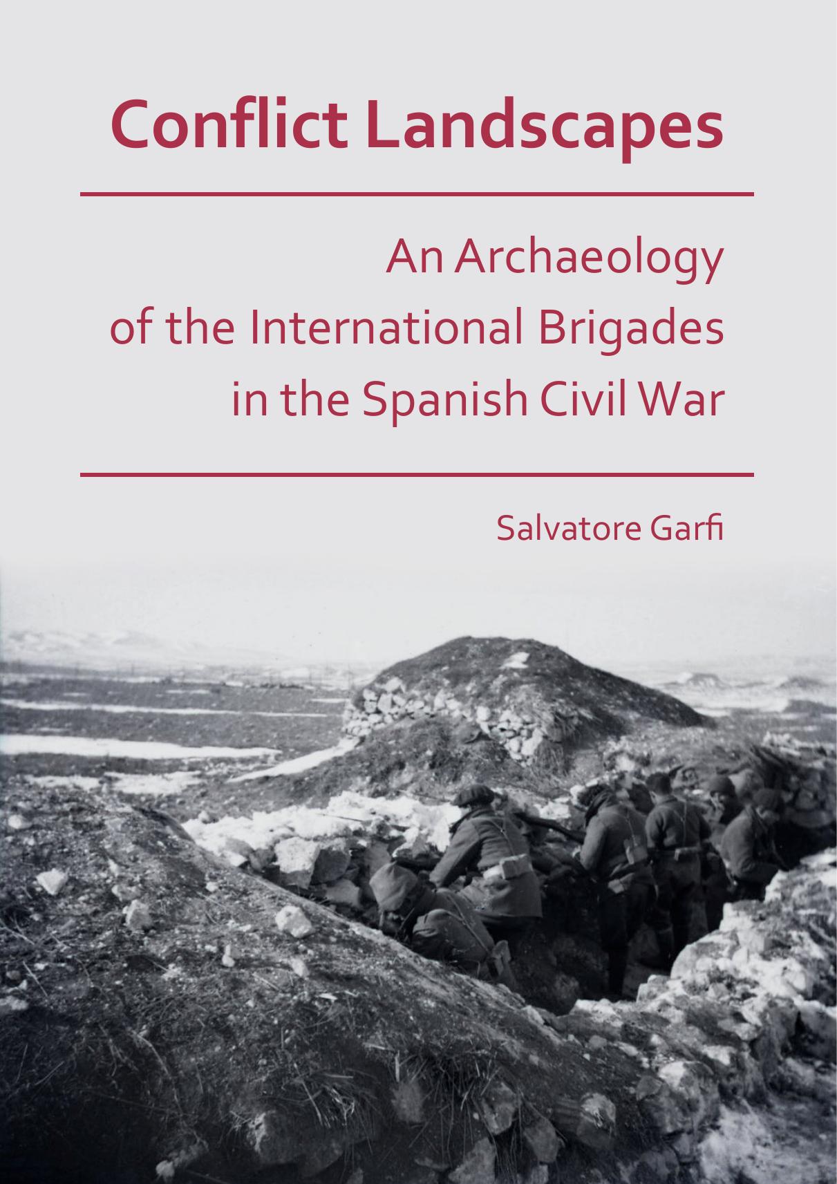 Conflict Landscapes: an Archaeology of the International Brigades in the Spanish Civil War by Salvatore Garfi