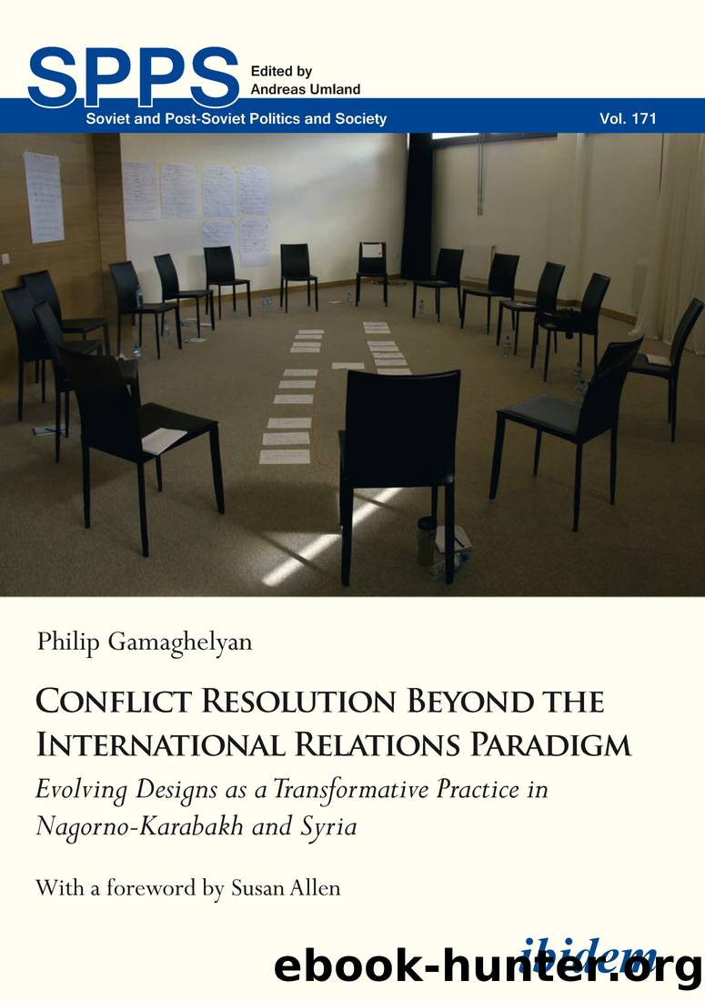 Conflict Resolution Beyond the Realist Paradigm: Transformative Strategies and Inclusive Practices in Nagorno-Karabakh and Syria by Philip Gamaghelyan