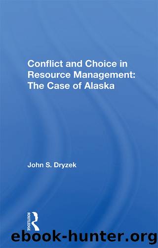 Conflict and Choice in Resource Management: The Case of Alaska by John S. Dryzek