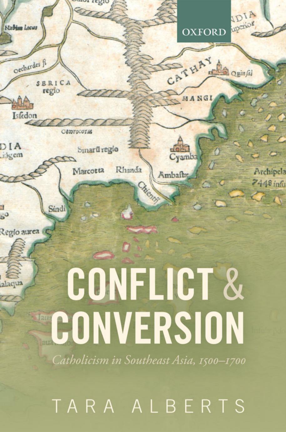 Conflict and Conversion: Catholicism in Southeast Asia, 1500-1700 by Tara Alberts