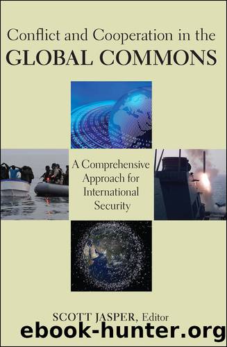 Conflict and Cooperation in the Global Commons: A Comprehensive Approach for International Security by Scott Jasper