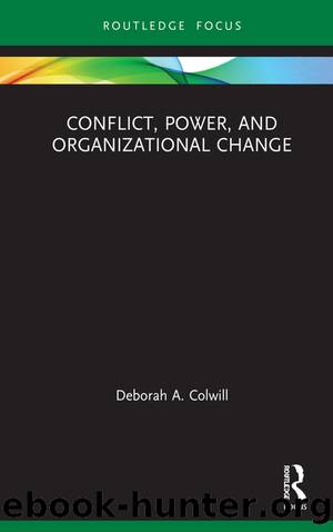 Conflict, Power, and Organizational Change by Deborah A. Colwill;