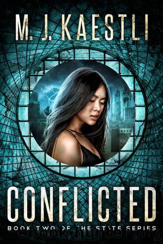 Conflicted: Book Two of the State Series by M. J. Kaestli