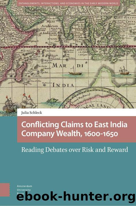 Conflicting Claims to East India Company Wealth, 1600â1650 by Julia Schleck