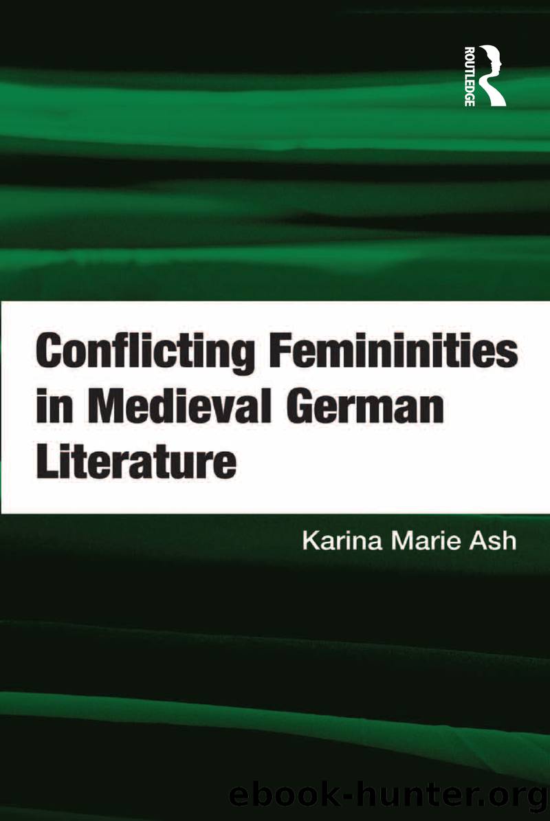 Conflicting Femininities in Medieval German Literature by Ash Karina Marie;