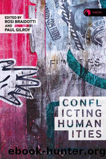 Conflicting Humanities by Braidotti Rosi; Gilroy Paul;