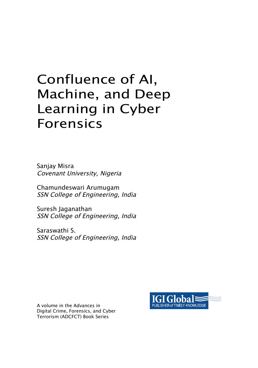 Confluence of AI, Machine, and Deep Learning in Cyber Forensics by Sanjay Misra (editor) Chamundeswari Arumugam (editor) Suresh Jaganathan (editor)