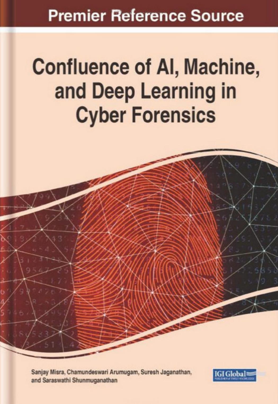 Confluence of AI, Machine, and Deep Learning in Cyber Forensics by Unknow